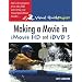 Creating a Movie in IMovie HD and IDVD 5: Visual QuickProject Guide