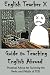 English Teacher X Guide To Teaching English Abroad: Practical Advice for Surviving the Perils and Pitfalls of a TEFL Job