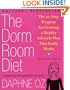 The Dorm Room Diet: The 10-Step Program for Creating a Healthy Lifestyle Plan That Really Works