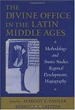 The Divine Office In The Latin Middle Ages Methodology And Source Studies Regional Developments Hagiography