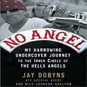 No Angel: My Harrowing Undercover Journey to the Inner Circle of the Hells Angels | [Jay Dobyns, Nils Johnson-Shelton]