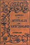 The History of Australia and New Zealand from 1606 to 1890