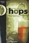 For the Love of Hops: The Practical Guide to Aroma, Bitterness and the Culture of Hops