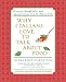 Books : Why Italians Love to Talk About Food [Hardcover]