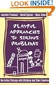 Playful Approaches to Serious Problems: Narrative Therapy with Children and Their Families (Norton Professional Books)