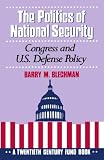Buy : The Politics of National Security: Congress and U.S. Defense Policy (Twentieth Century Fund Book)