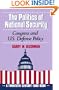 The Politics of National Security: Congress and U.S. Defense Policy (Twentieth Century Fund Book)