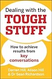 Dealing with the tough stuff : how to achieve results from crucial conversations