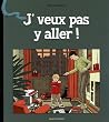 J'veux pas y aller !