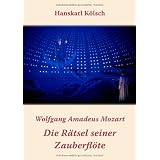 Mozart: Die R�tsel seiner Zauberfl�tevon "Hanskarl K�lsch"