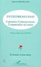 Entrepreneuriat : connai?tre l'entrepreneur, comprendre ses actes