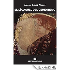El d�a aquel del cementerio (RELATOS DEL FUEGO SANGUINARIO Y UN CANDOR)