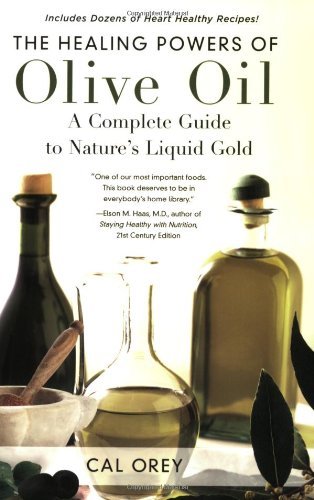 The Healing Powers of Olive Oil: A Complete Guide To Nature's Liquid Gold