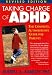 Taking Charge of ADHD: The Complete, Authoritative Guide for Parents [TAKING CHARGE OF ADHD 2/E]
