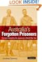 Australia's Forgotten Prisoners: Civilians Interned by the Japanese in World War Two