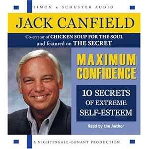 Maximum Confidence: Ten Secrets of Extreme Self-Esteem