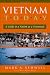 Vietnam Today: A Guide To A Nation At A Crossroads