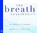 The Breath Sessions: An Invitation to Breathe