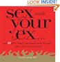 Sex With Your Ex. . .: And 69 Other Tempting Things You Should Never Do Again (Plus a Few That You Should)