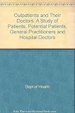 Outpatients and their doctors : a study of patients, potential patients, general practitioners and hospital doctors