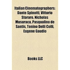 Italian Cinematographers: Dante Spinotti, Vittorio Storaro, Nicholas Musuraca, Pasqualino de Santis, Tonino Delli Colli, Eugene Gaudio