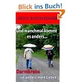 und manchmal kommt es anders...: Darmkrebs ver�ndert mein Leben