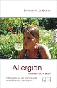 Allergien müssen nicht sein. Ursachen und Behandlung von Neurodermitis, Hautausschlägen, Ekzemen, Heuschnupfen und Asthma