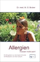 Allergien müssen nicht sein. Ursachen und Behandlung von Neurodermitis, Hautausschlägen, Ekzemen, Heuschnupfen und Asthma