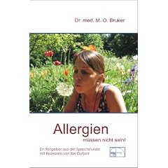 Allergien m�ssen nicht sein. Ursachen und Behandlung von Neurodermitis, Hautausschl�gen, Ekzemen, Heuschnupfen und Asthma