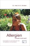 Allergien m�ssen nicht sein. Ursachen und Behandlung von Neurodermitis, Hautausschl�gen, Ekzemen, Heuschnupfen und Asthma