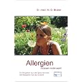 Allergien m�ssen nicht sein. Ursachen und Behandlung von Neurodermitis, Hautausschl�gen, Ekzemen, Heuschnupfen und Asthma