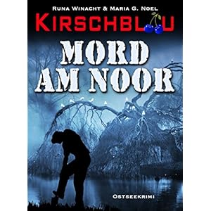 Mord am Noor (Kirschblau-Reihe 1): Ostseekrimi
