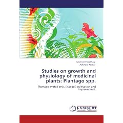 Studies on growth and physiology of medicinal plants: Plantago spp: Plantago ovata Forsk. (Isabgol) cultivation and improvement