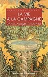 La vie � la campagne dans l'antiquit� romaine