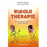 Rigoloth�rapie : 300 Prescriptions magistrales contre la sinistrosepar Michel Dogna