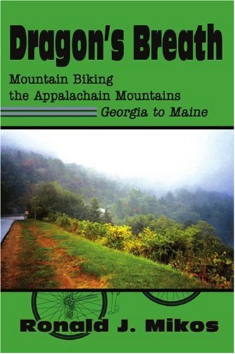 Dragon's Breath: Mountain Biking the Appalachain Mountains Georgia to Maine