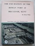 The excavation of the Roman fort at Reculver, Kent