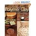 Artful Polymer Clay: Techniques for Stylish Jewelry and Decor