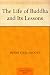The Life of Buddha and Its Lessons
