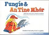 Fungie & an tine mhór : sábhálann Fungie agus a chairde an Daingean = Fungie and his friends save the day for Dingle