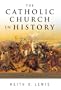 The Catholic Church in History: Legend and Reality