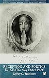 Reception and poetics in Keats : my ended poet