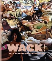 WACK!: Art and the Feminist Revolution