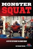Monster Squat: A Step By Step Guide To A Bigger Squat