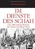 Im Dienste des Schah: CIA, MI6 und die Wurzeln des Terrors im Nahen Osten - Stephen Kinzer