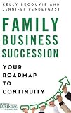 Family business succession : your roadmap to continuity