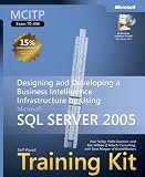 Mcitp Self-paced Training Kit (Exam 70-446): Designing and Developing a Business Intelligence Infrastructure by Using Microsoft SQL Server 2005 (Mcitp Self Paced Training Kit)