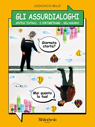 Gli Assurdialoghi (Commedia) (Italian Edition)