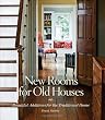 New Rooms for Old Houses: Beautiful Additions for the Traditional Home (National Trust for Historic Preservation)