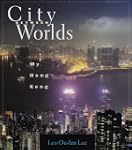 City Between Worlds: My Hong Kong